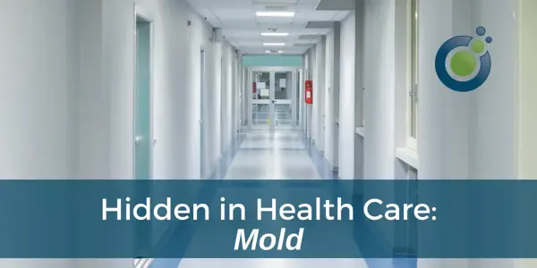 Medical Facility Related Mold Infections – Can Mold Make You More Ill?